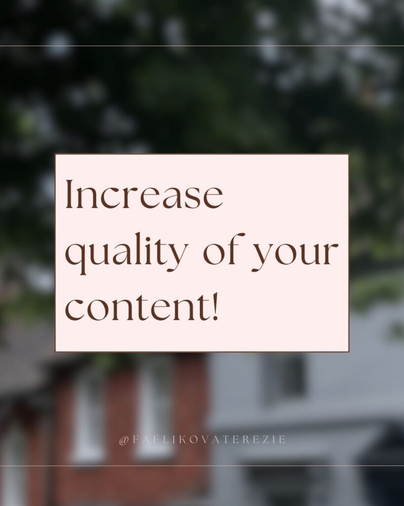 Increase the quality of your content!