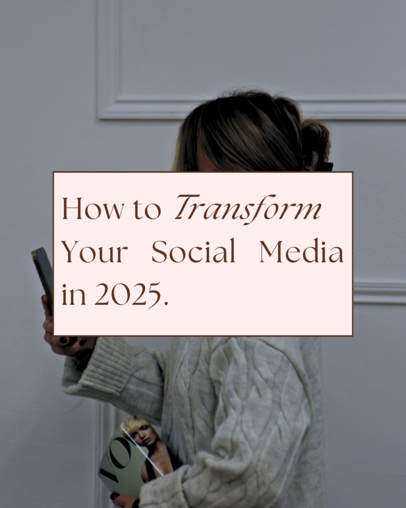 How to Transform Your Social Media Strategy in 2025