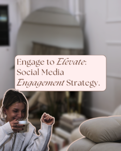 Engage to Elevate: Social Media Engagement Strategy